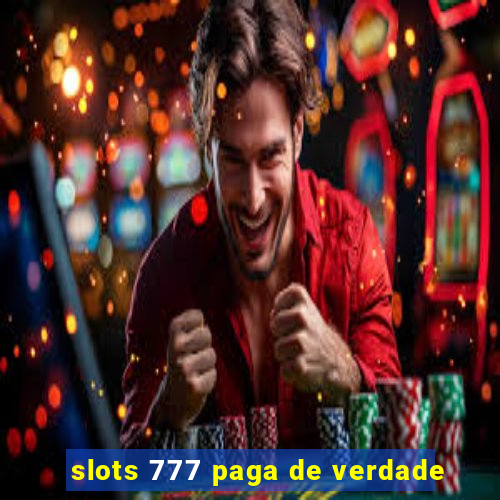 slots 777 paga de verdade